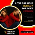 Love Breakup Remedy – Get Your Love Back with Vashikaran in Bangalore