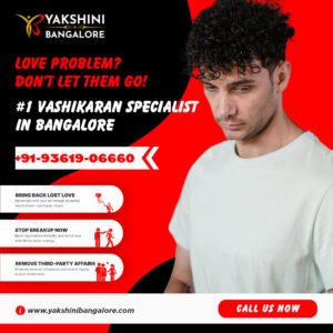 Solve love, breakup, and marriage problems with a trusted Vashikaran Specialist in Bangalore. Powerful rituals for fast results. Call: +91-93619-06660